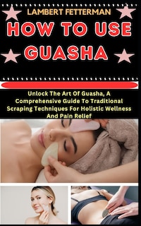 Couverture_How to Use Guasha