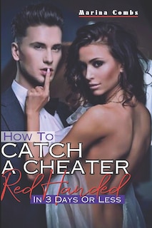 Front cover_How To Catch A Cheater Red Handed In Three Days Or Less