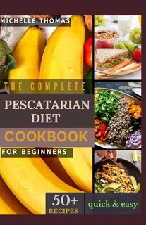 Couverture_The Complete Pescatarian Diet Cookbook for Beginners