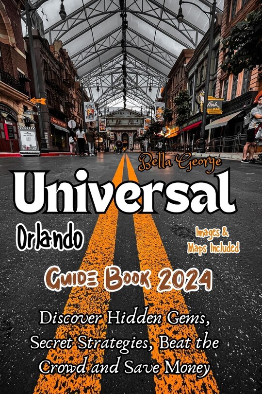 Front cover_Universal Orlando Guide Book 2024 (With Pictures & Maps)