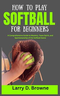 Couverture_How to Play Softball for Beginners