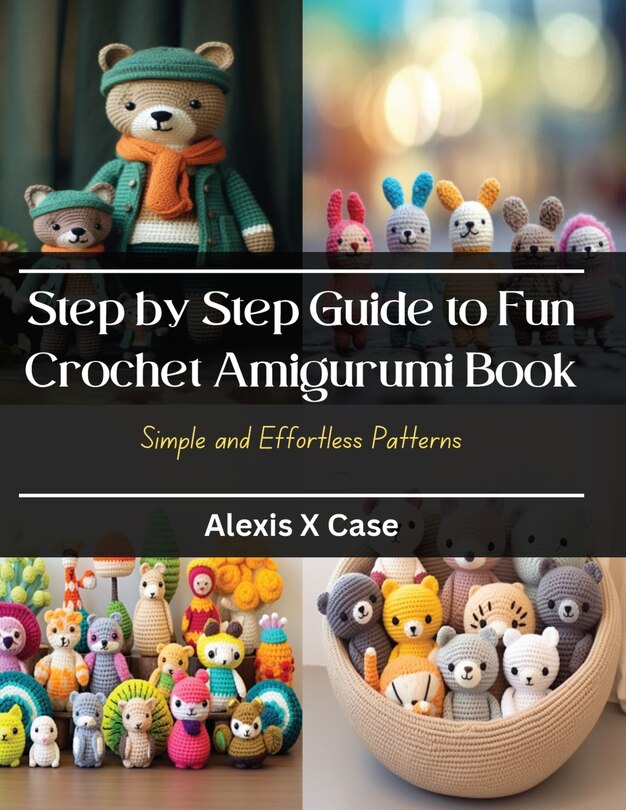 Couverture_Step by Step Guide to Fun Crochet Amigurumi Book