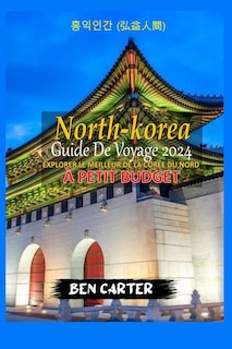 Couverture_(North Korea) Corée Du Nord Guide de Voyage 2024