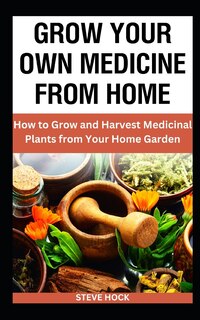 Front cover_Grow Your Own Medicine From Home