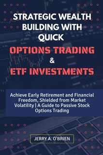 Front cover_Strategic Wealth Building with Quick Options Trading and Etf Investments