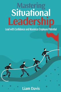 Couverture_Mastering Situational Leadership