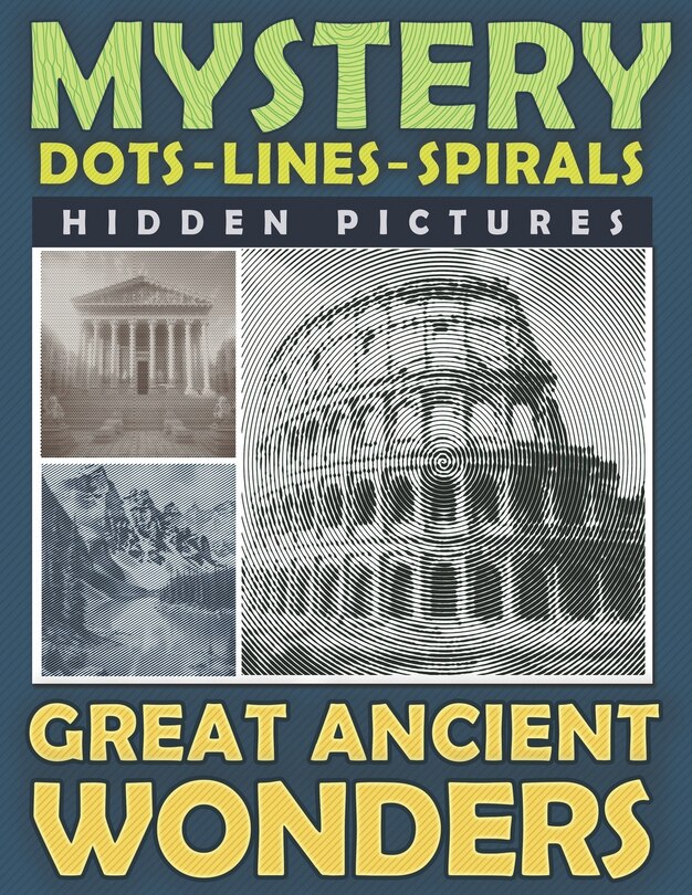 Front cover_Mystery Dots Lines Spirals Hidden Pictures Great Ancient Wonders