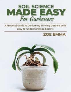 Couverture_Soil Science Made Easy For Gardeners