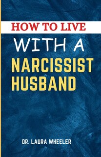 Front cover_How To Live With A Narcissist Husband