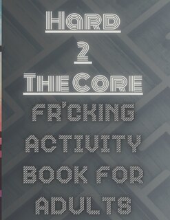 Couverture_Hard 2 The Core Fr'cking Activity Book for Adults
