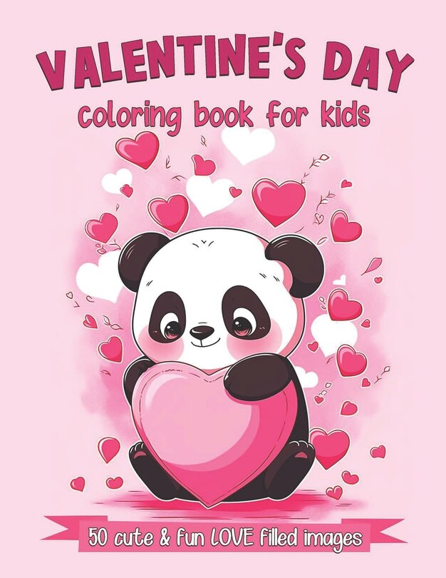 Valentine's Day Coloring Book For Kids: 50 Cute and Fun Love Filled Images: Hearts, Sweets, Cherubs, Cute Animals and More