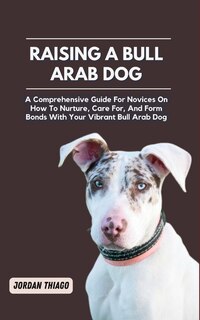 Front cover_Raising a Bull Arab Dog