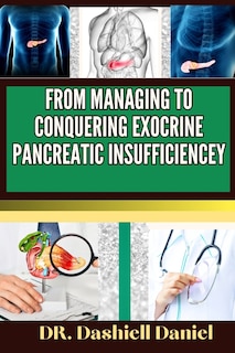 Front cover_From Managing to Conquering Exocrine Pancreatic Insufficiencey