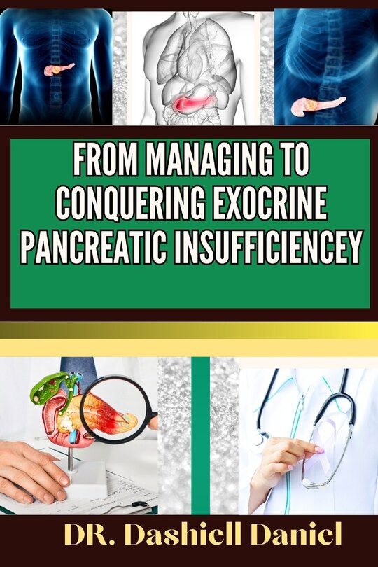 Front cover_From Managing to Conquering Exocrine Pancreatic Insufficiencey