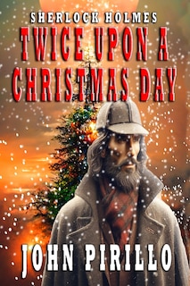 Front cover_Sherlock Holmes, Twice Upon A Christmas Day