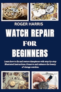 Front cover_Watch Repair for Beginners