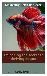 Front cover_Mastering Betta Fish Care