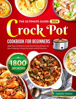 Couverture_The Ultimate Guide 2024 Crock Pot Cookbook for Beginners