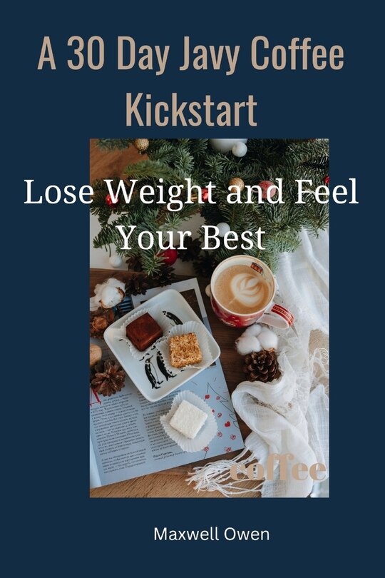 A 30 Day Javy Coffee Kickstart Lose Weight And Feel Your Best Livre