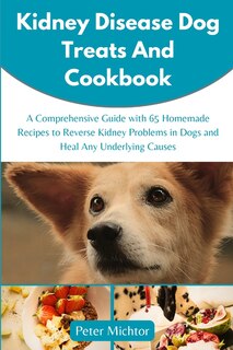 Front cover_Kidney Disease Dog Treats and Cookbook