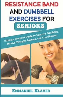 Front cover_Resistance Band and Dumbbell Exercises for Seniors