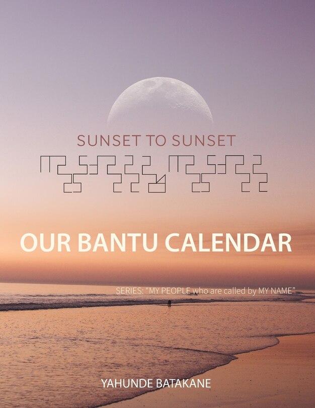 Front cover_Sunset to Sunset Our Bantu Calendar