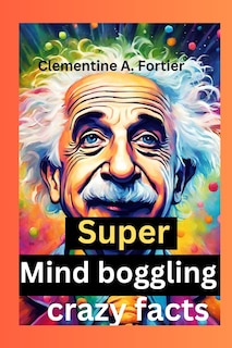 Front cover_Super Mind boggling crazy facts
