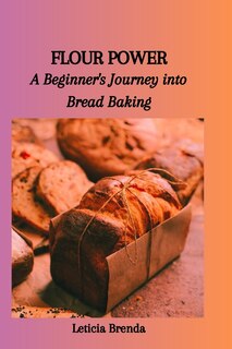 Flour Power: A Beginner's Journey into Bread Baking