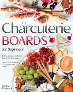 Couverture_The Charcuterie Boards for Beginners