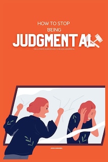 Front cover_How to Stop Being Judgemental