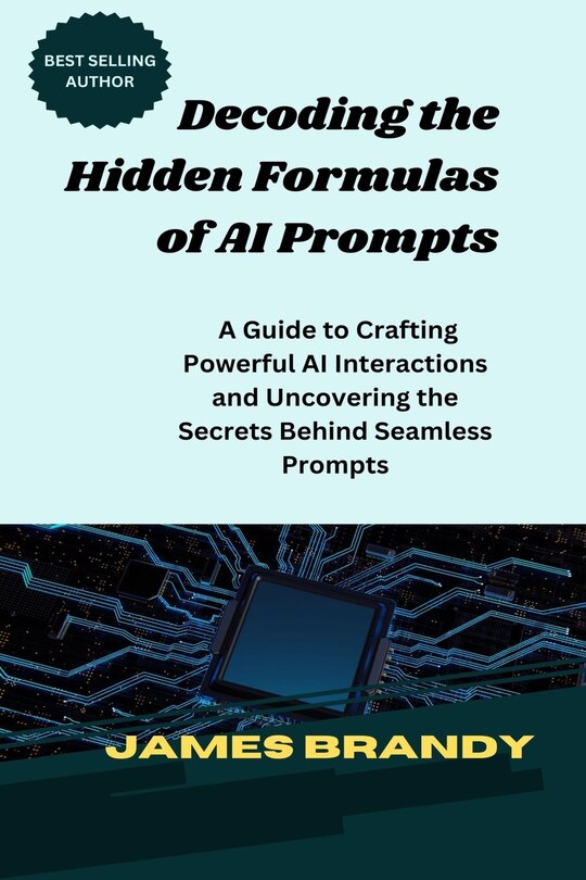 Decoding The Hidden Formulas Of Ai Prompts: A Guide To Crafting ...