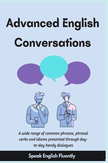 Front cover_Advanced English Conversations (Speak English Fluently)