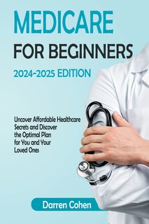 Couverture_Medicare for Beginners 2024-2025 Edition Simplified Guide