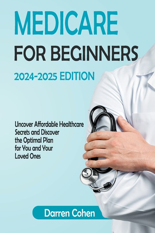 Couverture_Medicare for Beginners 2024-2025 Edition Simplified Guide