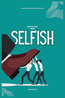 Front cover_How to Stop Being Selfish