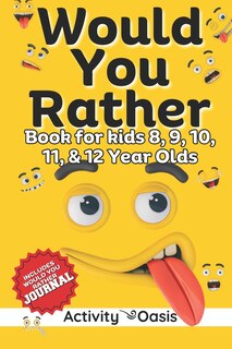 Front cover_Would You Rather book for Kids 8, 9, 10, 11 & 12 Year Olds