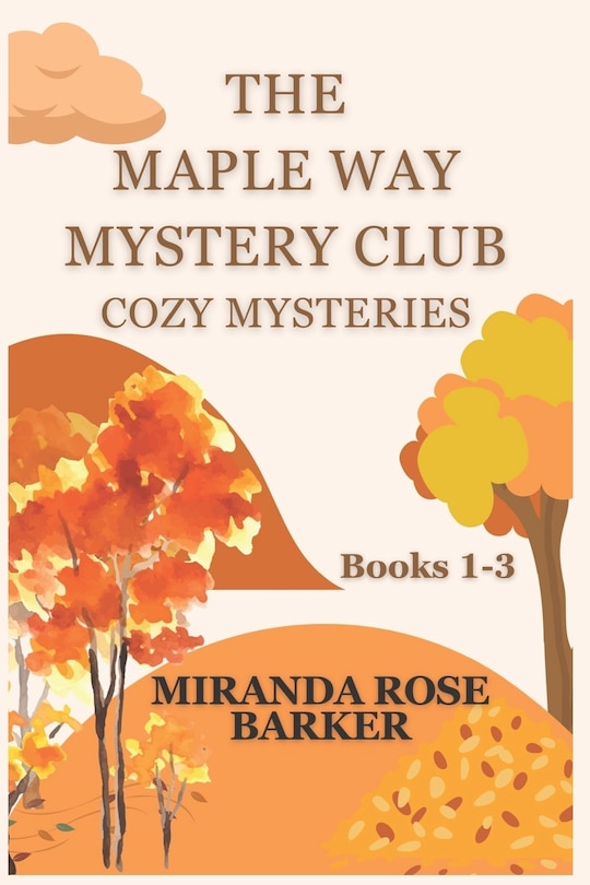 The Maple Way Mystery Club Cozy Mysteries, Books 1-3