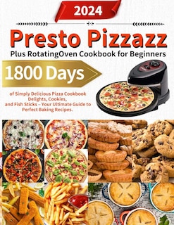 Front cover_Presto Pizzazz Plus Rotating Oven Cookbook for Beginners
