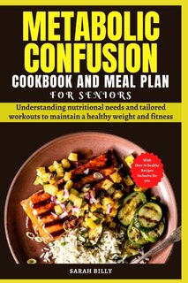 Couverture_Metabolic Confusion Cookbook and Meal Plan for Senior