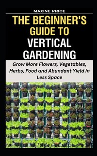 Front cover_The Beginner's Guide To Vertical Gardening