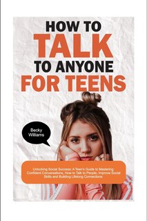 Front cover_How to Talk to Anyone for Teens