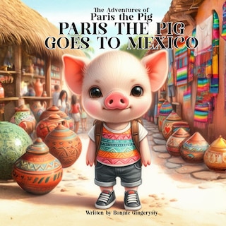 Front cover_PARIS THE PIG GOES TO MEXICO