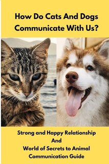 Couverture_How Do Cats And Dogs Communicate With Us?