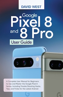 Front cover_Google Pixel 8 & 8 Pro User Guide