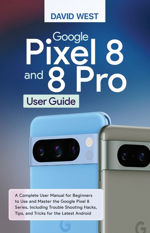 Front cover_Google Pixel 8 & 8 Pro User Guide