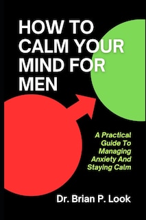 Front cover_How To Calm Your Mind For Men