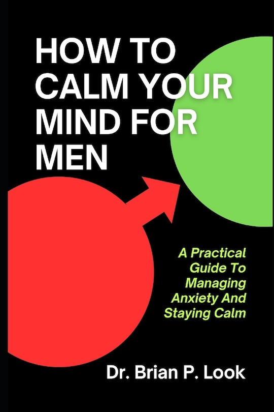Front cover_How To Calm Your Mind For Men