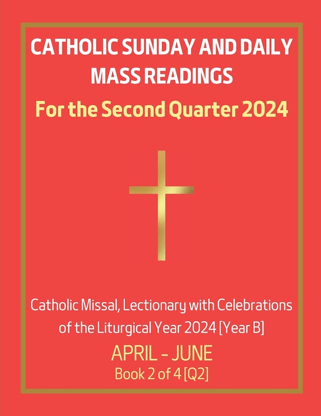 Catholic Sunday and Daily Mass Readings for the Second Quarter 2024
