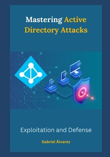 Front cover_Mastering Active Directory Attacks