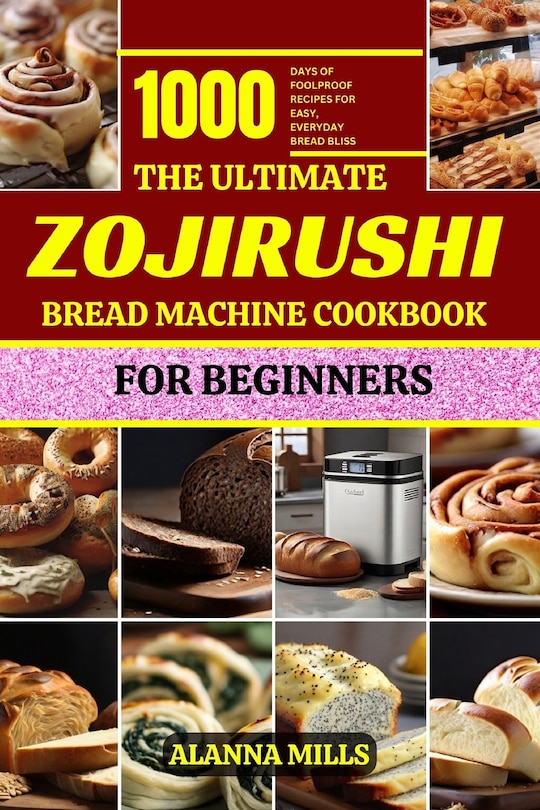 Front cover_The Ultimate Zojirushi Bread Machine Cookbook for Beginners